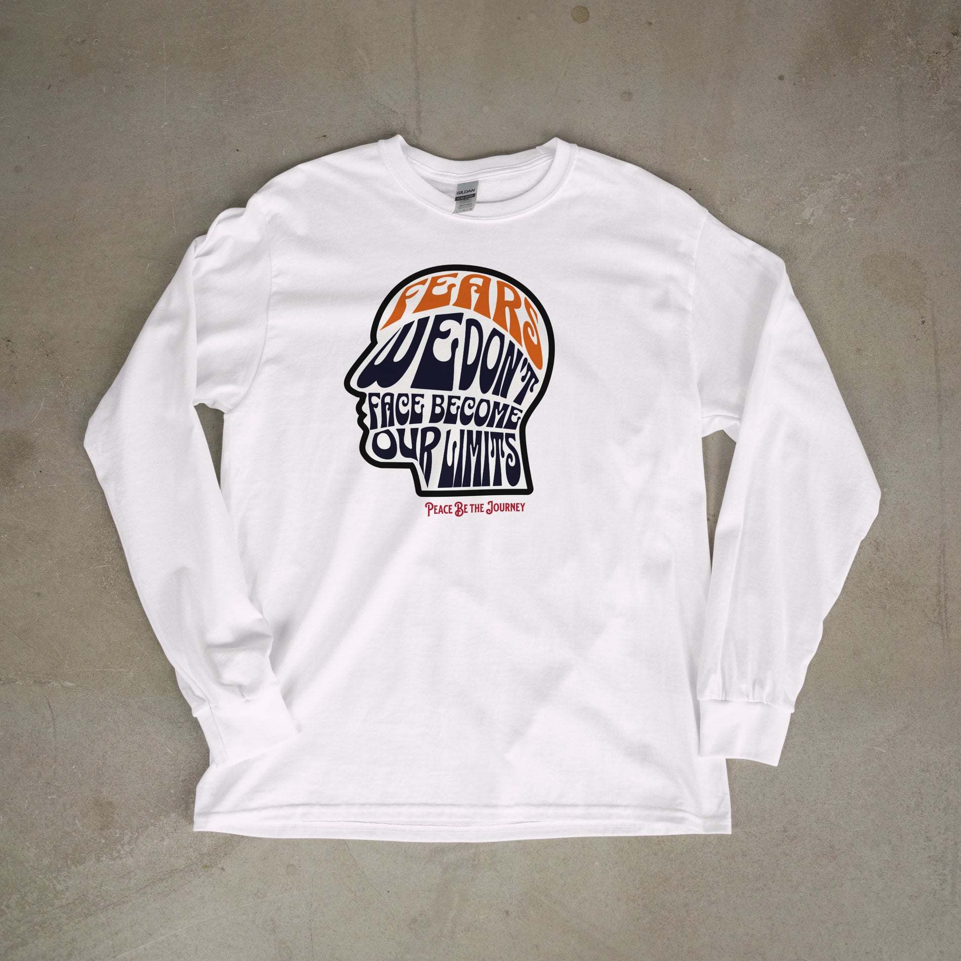 FEARS WE DON'T FACE BECOME OUR LIMITS - LONG SLEEVE TEE