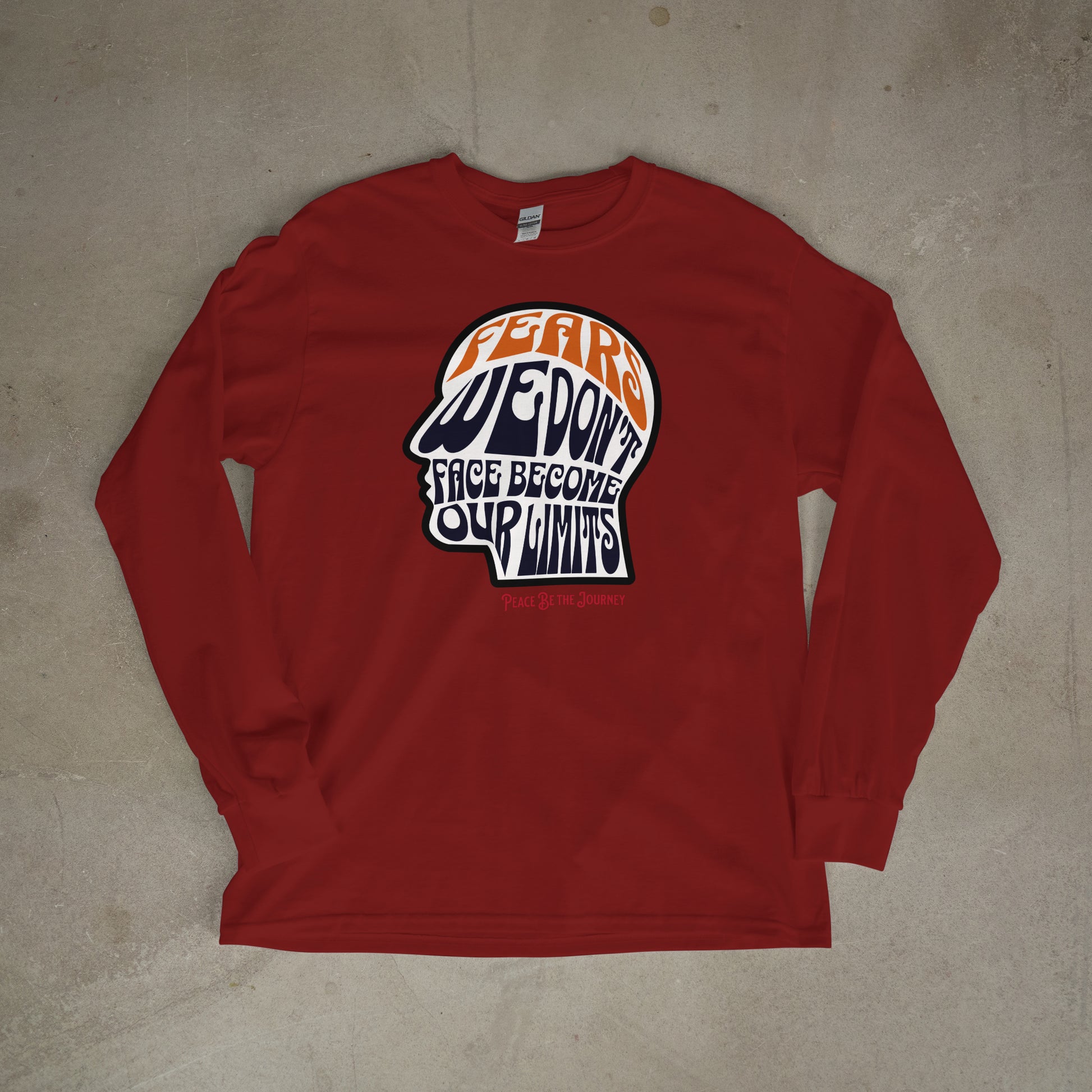 FEARS WE DON'T FACE BECOME OUR LIMITS - LONG SLEEVE TEE