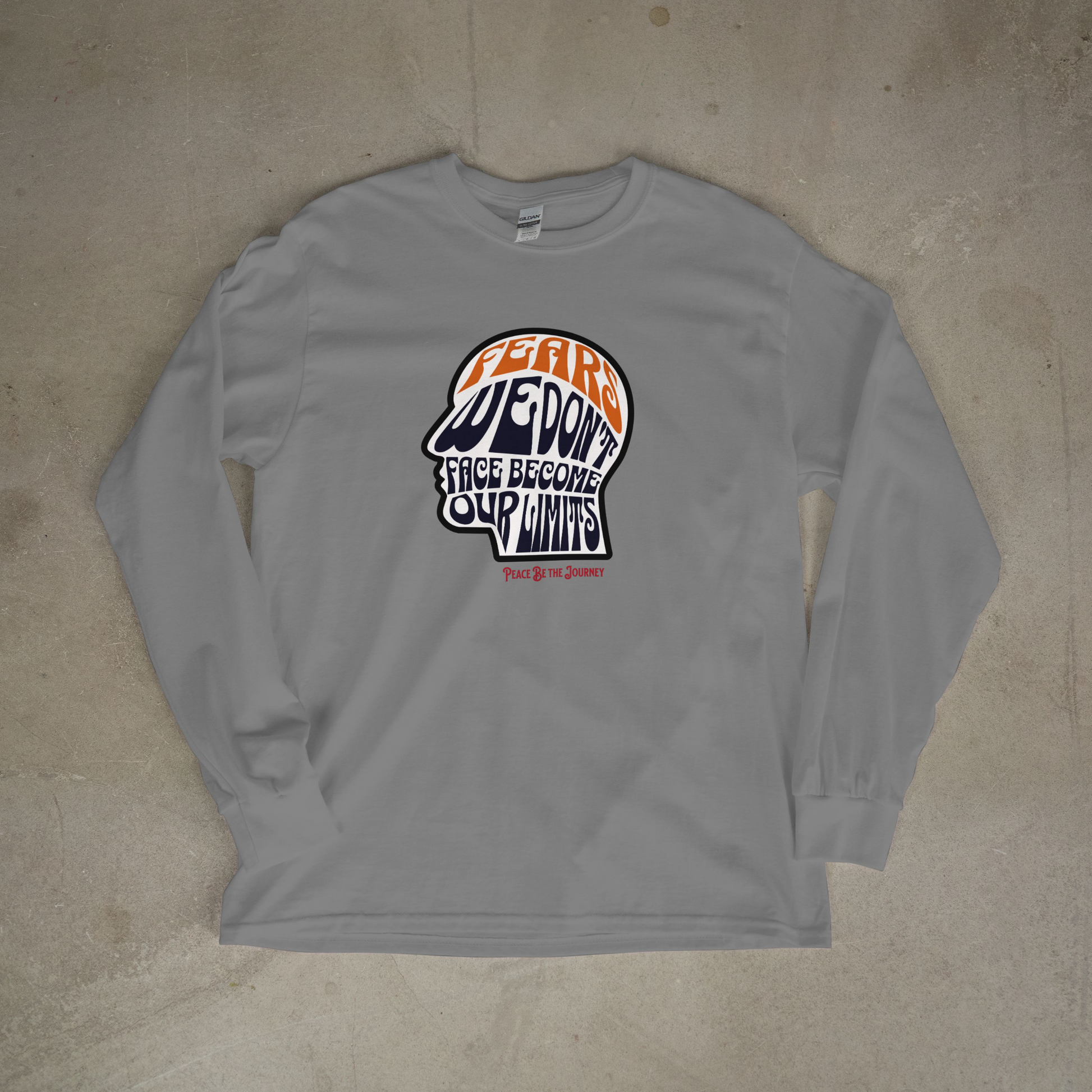 FEARS WE DON'T FACE BECOME OUR LIMITS - LONG SLEEVE TEE