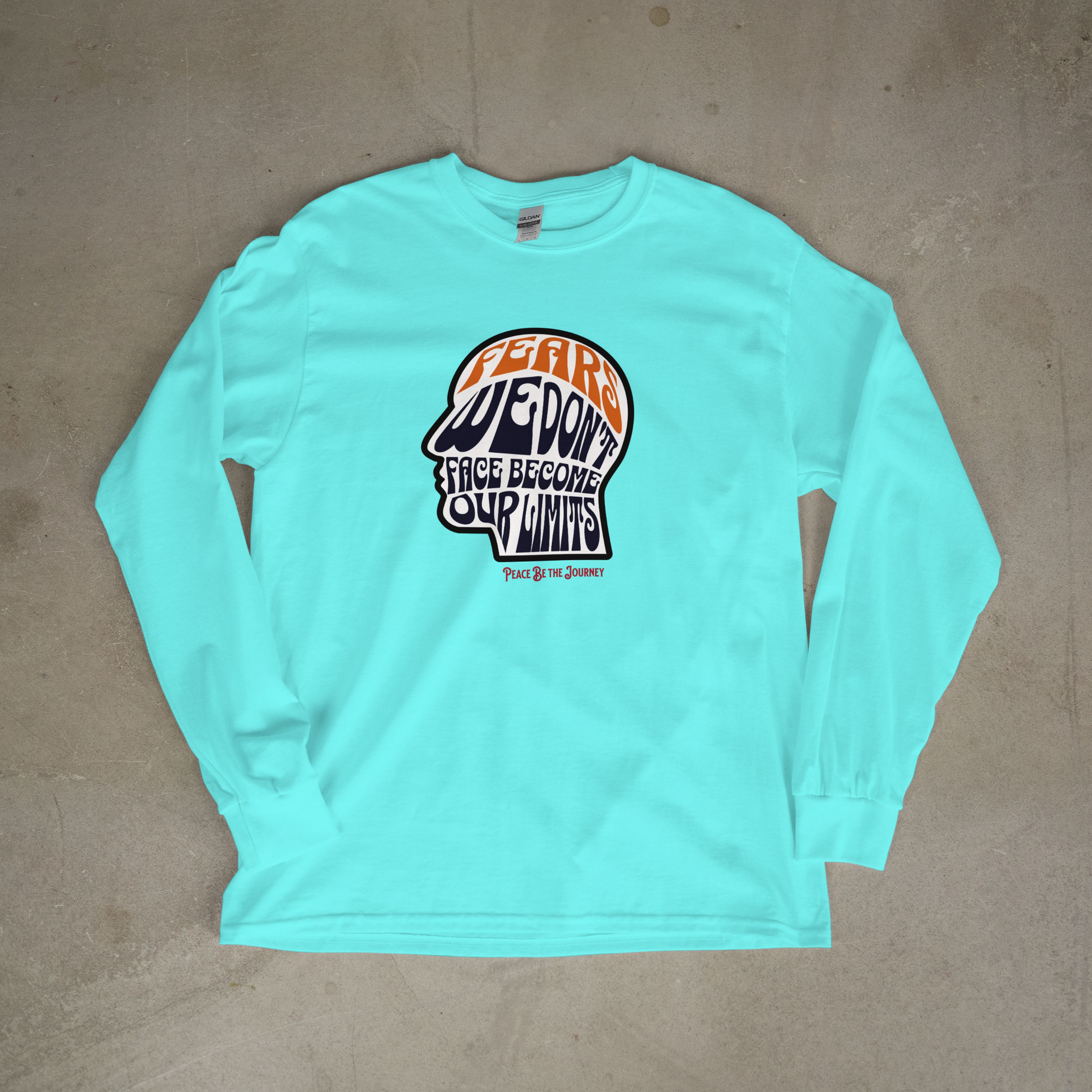 FEARS WE DON'T FACE BECOME OUR LIMITS - LONG SLEEVE TEE