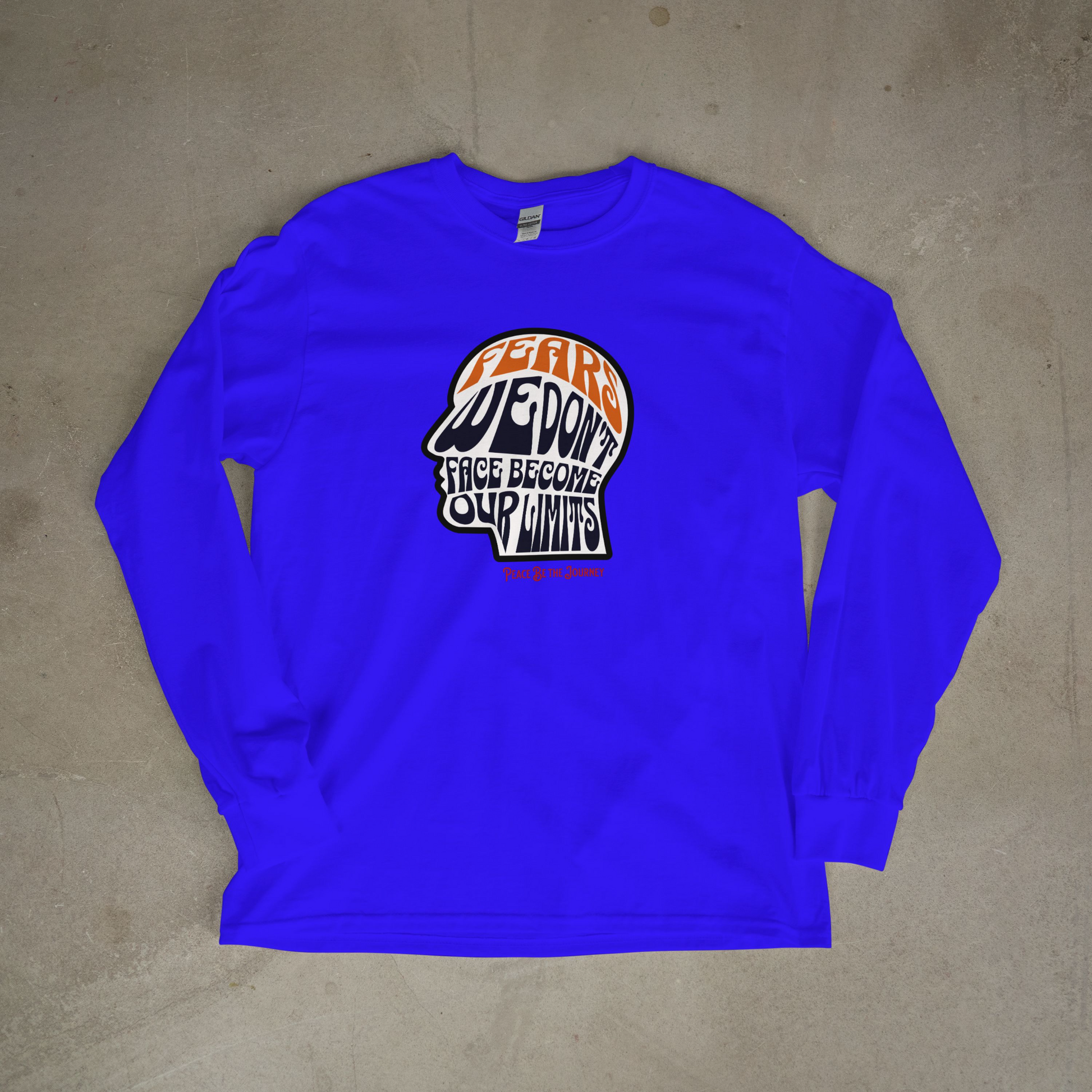 FEARS WE DON'T FACE BECOME OUR LIMITS - LONG SLEEVE TEE
